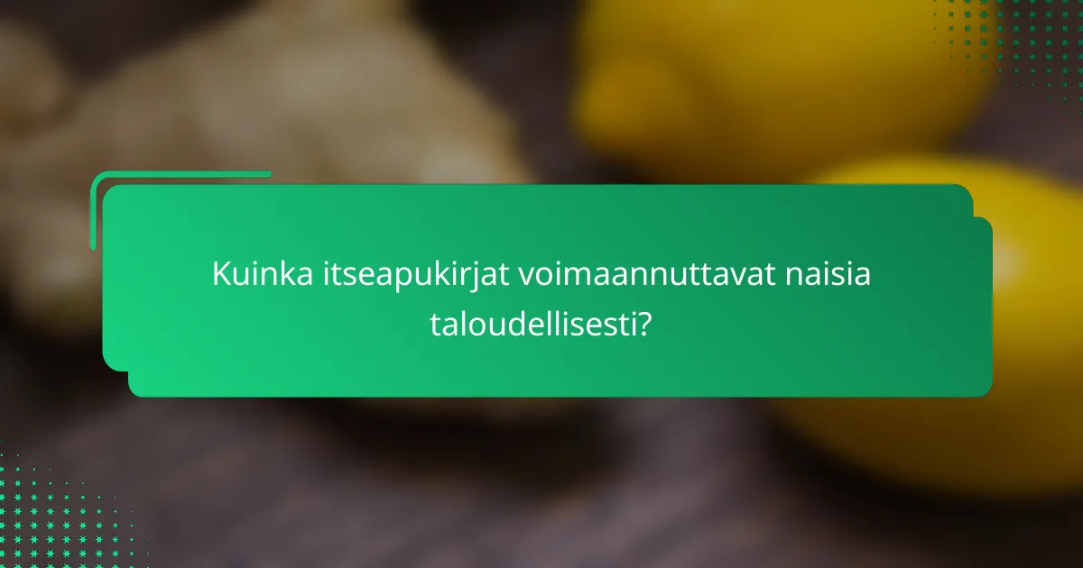 Kuinka itseapukirjat voimaannuttavat naisia taloudellisesti?