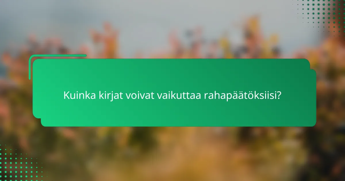 Kuinka kirjat voivat vaikuttaa rahapäätöksiisi?
