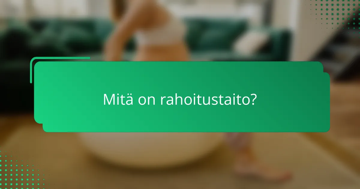 Mitä on rahoitustaito?