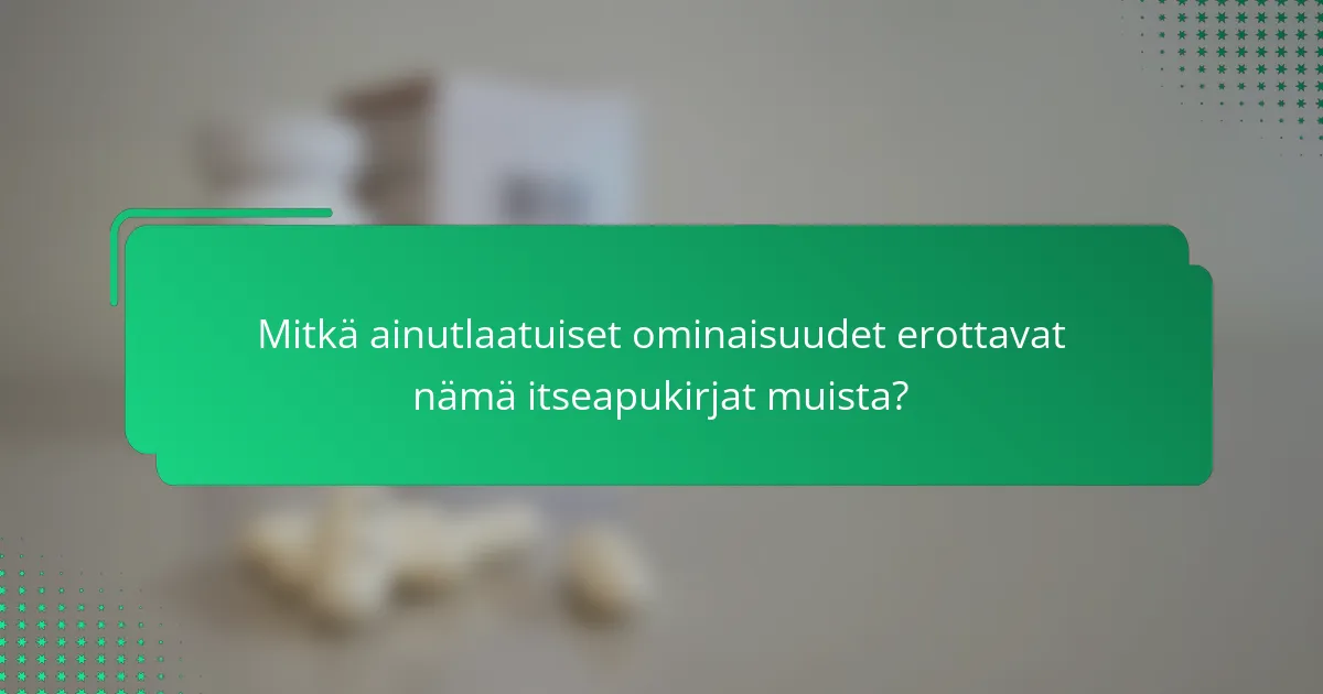 Mitkä ainutlaatuiset ominaisuudet erottavat nämä itseapukirjat muista?