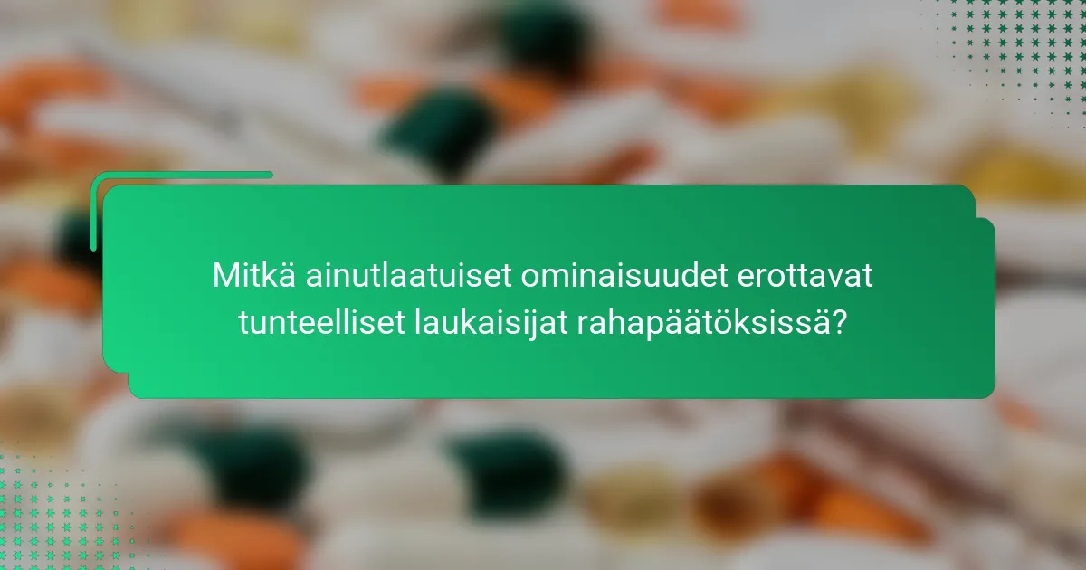 Mitkä ainutlaatuiset ominaisuudet erottavat tunteelliset laukaisijat rahapäätöksissä?