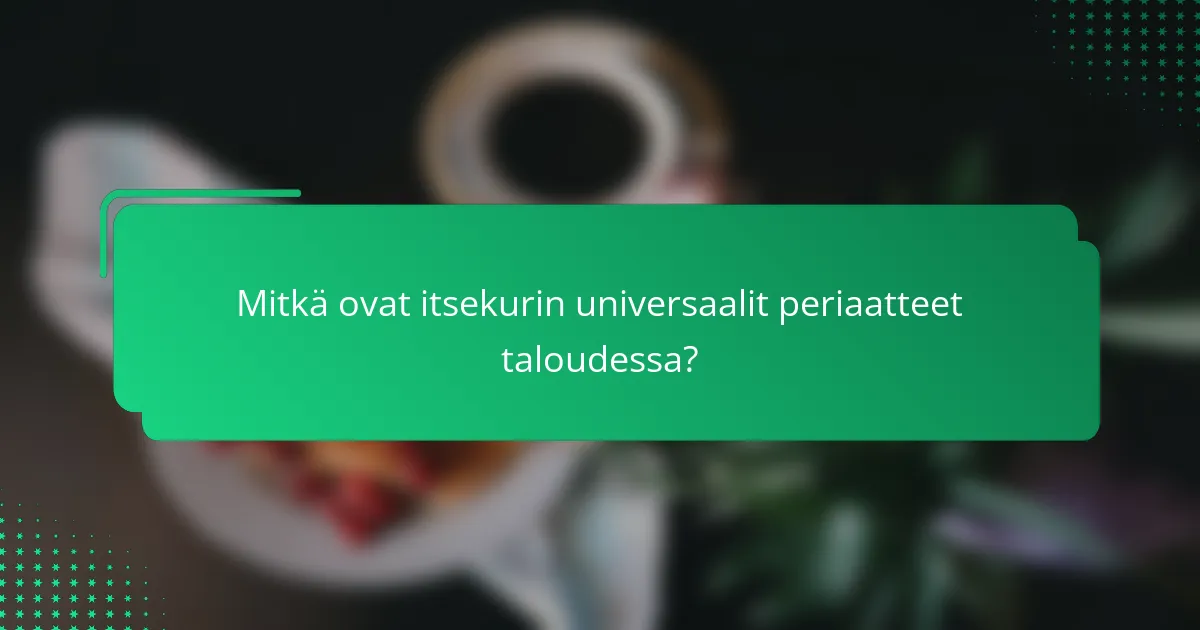Mitkä ovat itsekurin universaalit periaatteet taloudessa?
