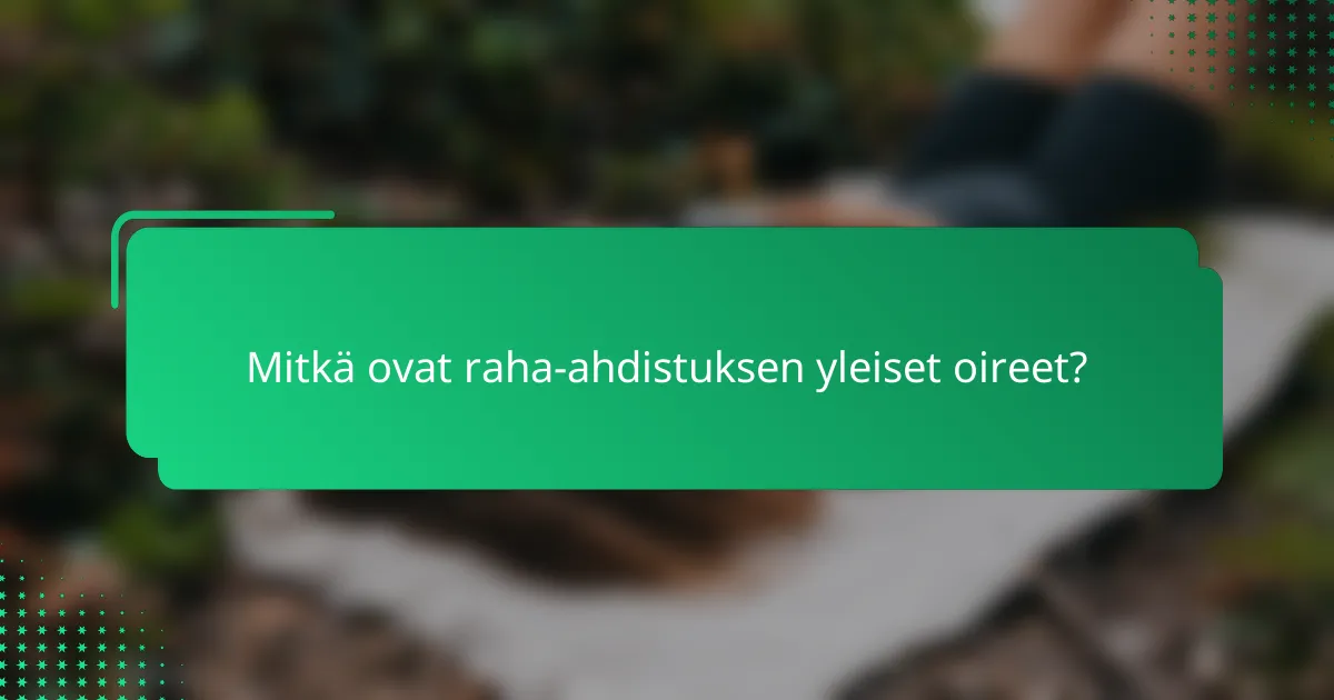 Mitkä ovat raha-ahdistuksen yleiset oireet?