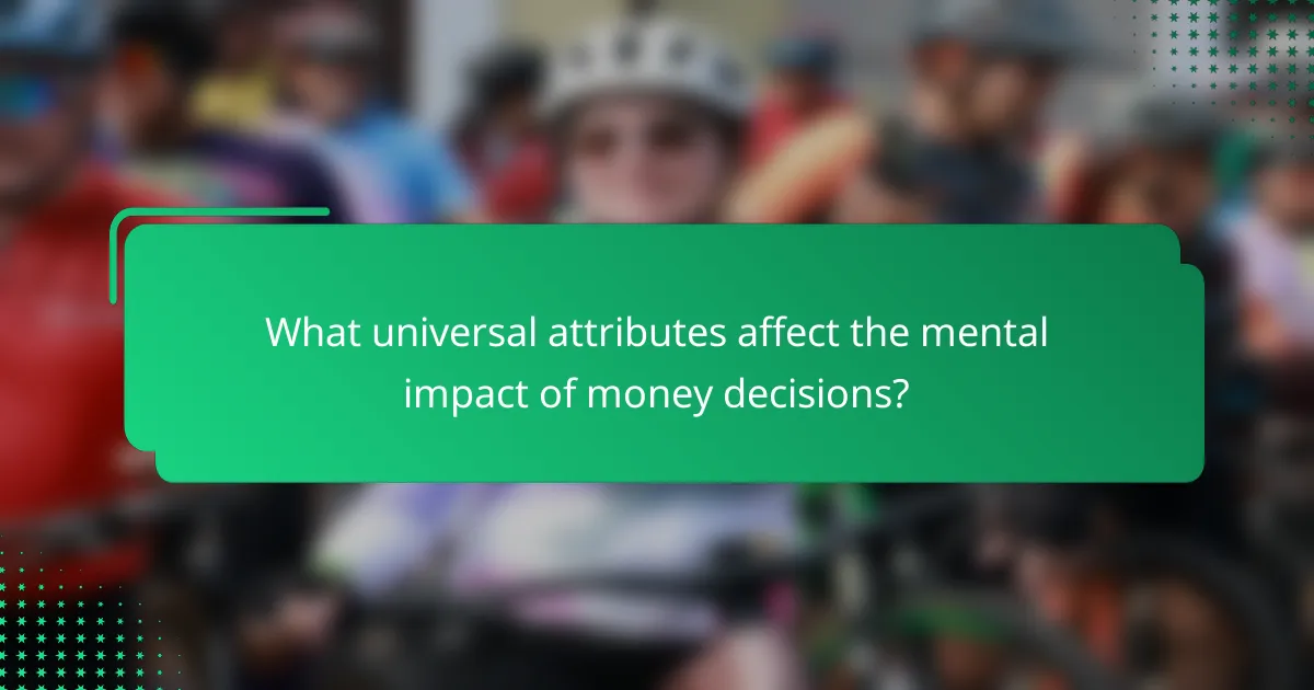 What universal attributes affect the mental impact of money decisions?